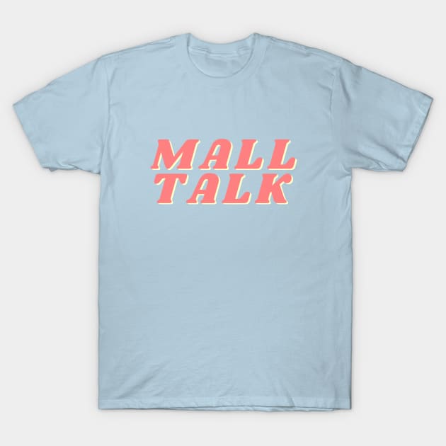 Mall Talk logo T-Shirt by Mall Talk